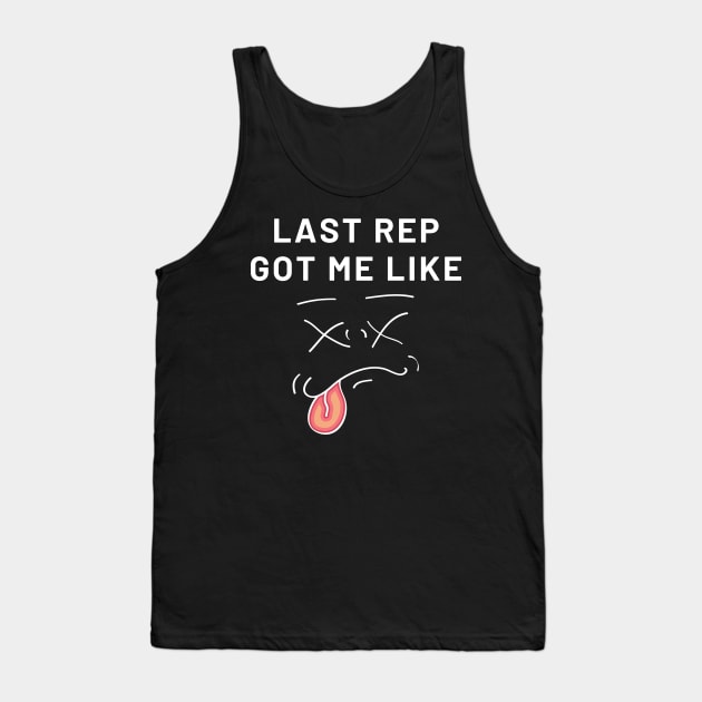 Last Rep Got Me Like Tank Top by Statement-Designs